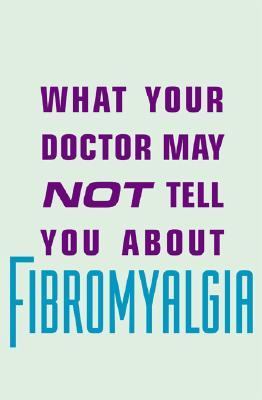 What Your Doctor May Not Tell You about (tm): Pediatric Fibromyalgia A Safe New Treatment Plan for Children N/A 9780759550025 Front Cover