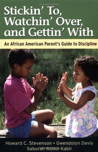 Stickin' to, Watchin' over, and Gettin' With An African American Parent's Guide to Discipline  2001 9780787957025 Front Cover