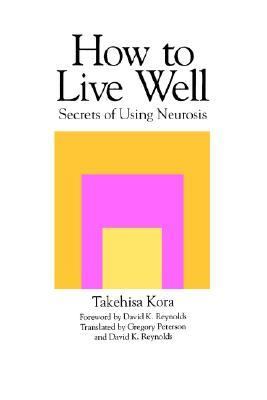 How to Live Well Secrets of Using Neurosis N/A 9780791424025 Front Cover