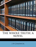 Whole Truth; a Novel N/A 9781172347025 Front Cover