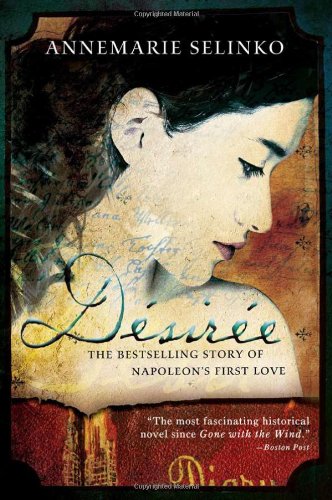 Desire The Bestselling Story of Napoleon's First Love  2010 9781402244025 Front Cover