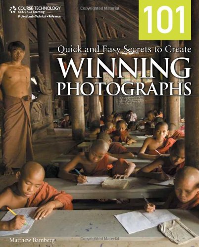 101 Quick and Easy Secrets to Create Winning Photographs   2010 9781598639025 Front Cover