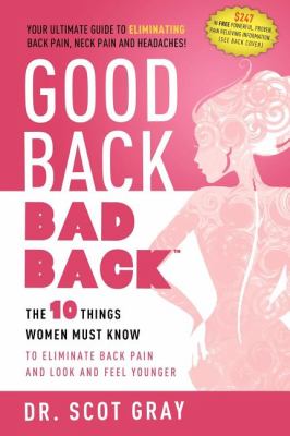 Good Back, Bad Back The 10 Things Women Must Know to Eliminate Back Pain and Look and Feel Younger N/A 9781599322025 Front Cover
