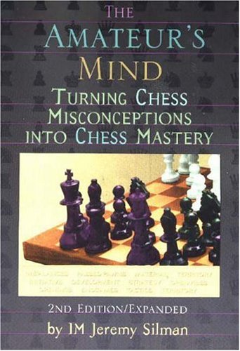 Amateur's Mind Turning Chess Misconceptions into Chess Mastery 2nd 1999 (Expanded) 9781890085025 Front Cover