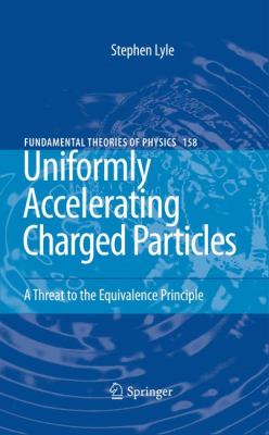 Uniformly Accelerating Charged Particles A Threat to the Equivalence Principle  2008 9783642088025 Front Cover