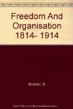 Freedom and Organization, 1814-1914  N/A 9780049090026 Front Cover