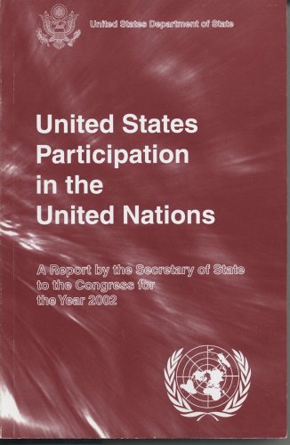 United States Participation in the United Nations A Report by the Secretary of State to the Congress for the Year 2002 N/A 9780160515026 Front Cover