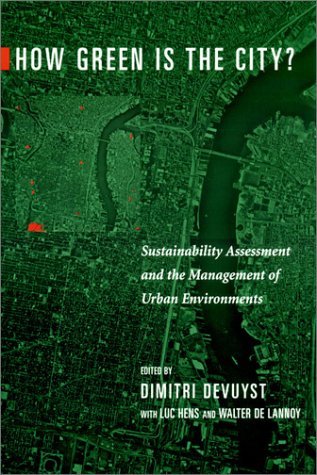 How Green Is the City? Sustainability Assessment and the Management of Urban Environments  2001 9780231118026 Front Cover