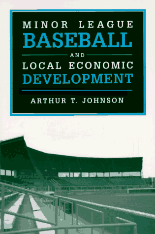 Minor League Baseball and Local Economic Development   1993 9780252065026 Front Cover