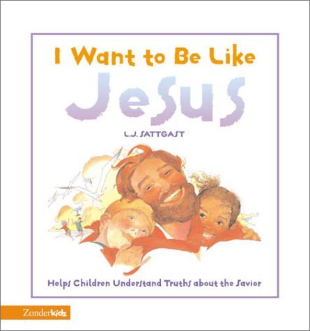 I Want to Be Like Jesus N/A 9780310701026 Front Cover