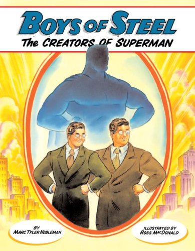 Boys of Steel The Creators of Superman  2008 9780375838026 Front Cover