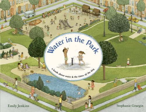 Water in the Park A Book about Water and the Times of the Day  2013 9780375870026 Front Cover