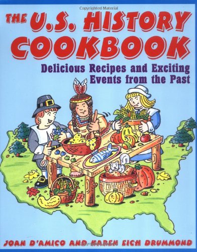 U. S. History Cookbook Delicious Recipes and Exciting Events from the Past  2002 9780471136026 Front Cover