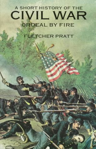 Short History of the Civil War Ordeal by Fire  1997 (Reprint) 9780486297026 Front Cover