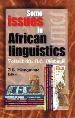 Some Issues in African Linguistics Festschrift, A.C. Nkabinde N/A 9780627023026 Front Cover