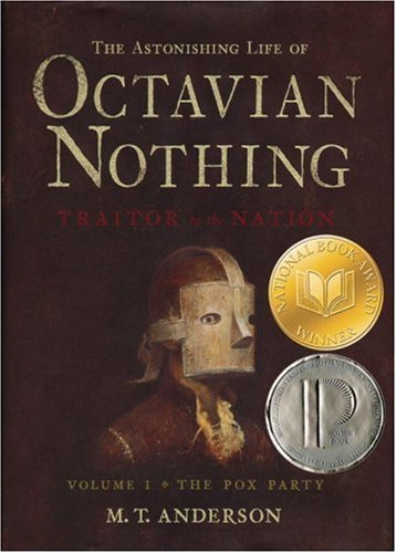 Astonishing Life of Octavian Nothing, Traitor to the Nation, Volume I The Pox Party  2006 9780763624026 Front Cover