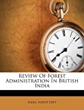 Review of Forest Administration in British Indi  N/A 9781286315026 Front Cover