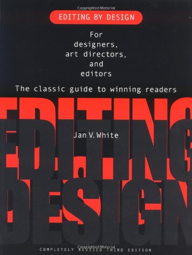 Editing by Design For Designers, Art Directors, and Editors--The Classic Guide to Winning Readers 3rd 2003 (Revised) 9781581153026 Front Cover