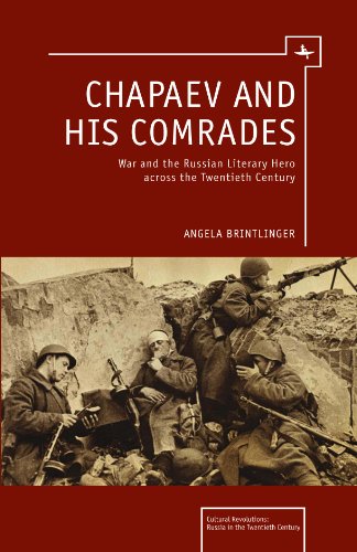 Chapaev and His Comrades: War and the Russian Literacy Hero Across the Twentieth Century  2012 9781618112026 Front Cover