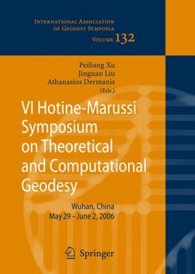 VI Hotine-Marussi Symposium on Theoretical and Computational Geodesy IAG Symposium Wuhan, China 29 May - 2 June 2006  2008 9783642094026 Front Cover