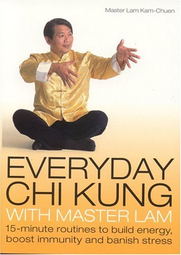 Everyday Chi Kung with Master Lam 15-Minute Routines to Build Energy, Boost Immunity and Banish Stress  2004 9780007161027 Front Cover