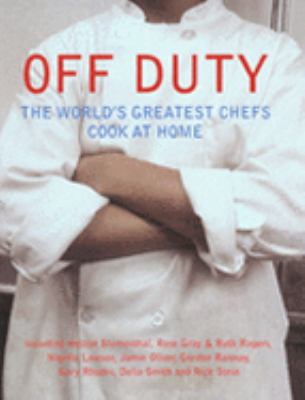 Off Duty Great Chefs Cook at Home  2005 9780007752027 Front Cover