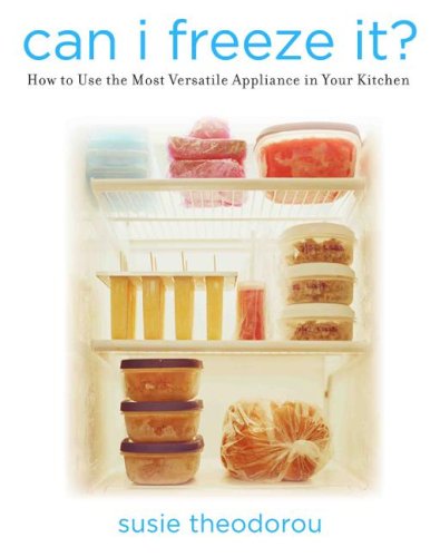 Can I Freeze It? How to Use the Most Versatile Appliance in Your Kitchen  2007 9780060797027 Front Cover