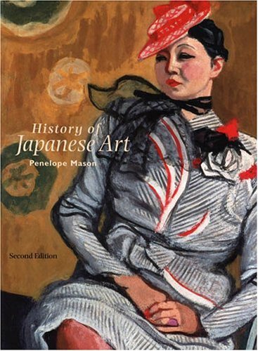 History of Japanese Art  2nd 2005 (Revised) 9780131176027 Front Cover