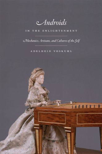 Androids in the Enlightenment Mechanics, Artisans, and Cultures of the Self  2013 9780226034027 Front Cover