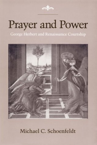 Prayer and Power George Herbert and Renaissance Courtship  1991 9780226740027 Front Cover