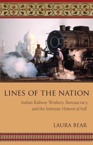 Lines of the Nation Indian Railway Workers, Bureaucracy, and the Intimate Historical Self  2007 (Annotated) 9780231140027 Front Cover