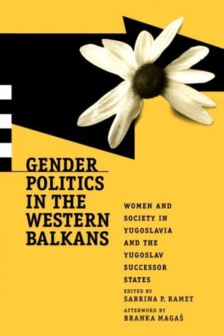 Gender Politics in the Western Balkans Women and Society in Yugoslavia and the Yugoslav Successor States  1998 9780271018027 Front Cover