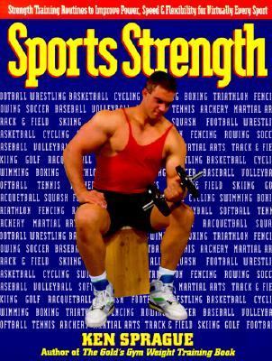 Sports Strength Strength Training Routines to Improve Power, Speed, and Flexibility for Virtually Every Sport  1993 9780399518027 Front Cover
