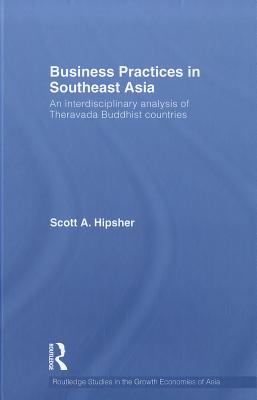 Business Practices in Southeast Asia An Interdisciplinary Analysis of Theravada Buddhist Countries  2010 9780415562027 Front Cover