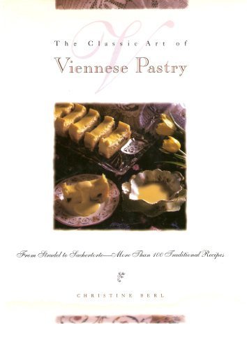 Classic Art of Viennese Pastry : From Strudel to Sachetorte - More Than 100 Traditional Recipes  1997 9780442023027 Front Cover