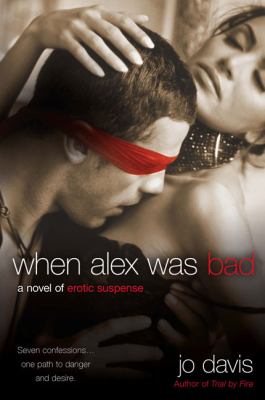 When Alex Was Bad A Novel of Erotic Suspense  2009 9780451227027 Front Cover