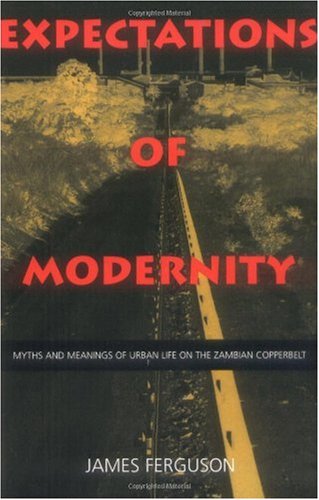 Expectations of Modernity Myths and Meanings of Urban Life on the Zambian Copperbelt  2000 9780520217027 Front Cover