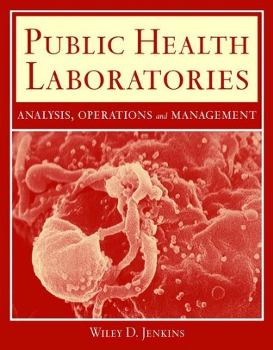 Public Health Laboratories: Analysis, Operations, and Management   2011 (Revised) 9780763771027 Front Cover