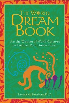 World Dream Book Use the Wisdom of World Cultures to Uncover Your Dream Power  2002 9780892819027 Front Cover