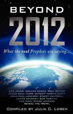 Beyond 2012: What the Real Prophets Are Saying N/A 9780977637027 Front Cover