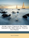 Morceaux Choisis en Grec Savant du Xix Siï¿½cle Textes en Prose N/A 9781147945027 Front Cover