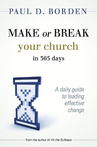 Make or Break Your Church in 365 Days A Daily Guide to Leading Effective Change  2012 9781426745027 Front Cover
