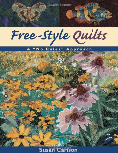 Free-Style Quilts A "No Rules" Approach  2000 9781571201027 Front Cover