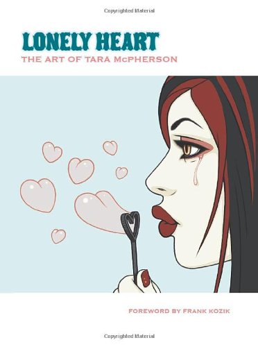 Lonely Heart The Art of Tara McPherson  2013 9781595821027 Front Cover