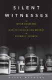 Silent Witnesses The Often Gruesome but Always Fascinating History of Forensic Science  2014 9781613730027 Front Cover