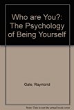 Who Are You? : The Psychology of Being Yourself  1974 9780139579028 Front Cover