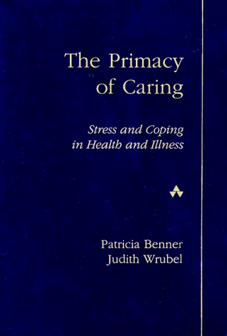 Primacy of Caring Stress and Coping in Health and Illness 1st 1989 9780201120028 Front Cover