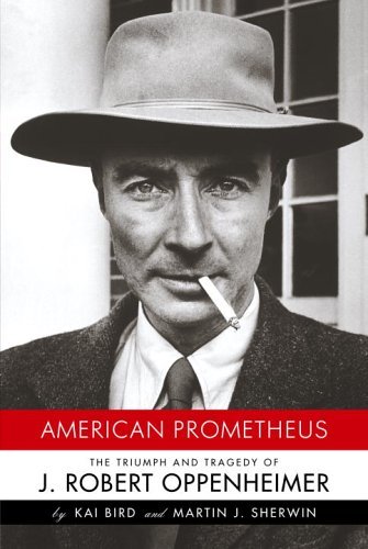 American Prometheus The Triumph and Tragedy of J. Robert Oppenheimer  2005 9780375412028 Front Cover