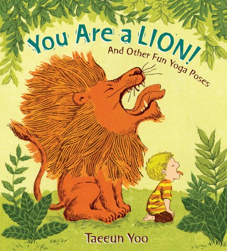 You Are a Lion! And Other Fun Yoga Poses  2012 9780399256028 Front Cover