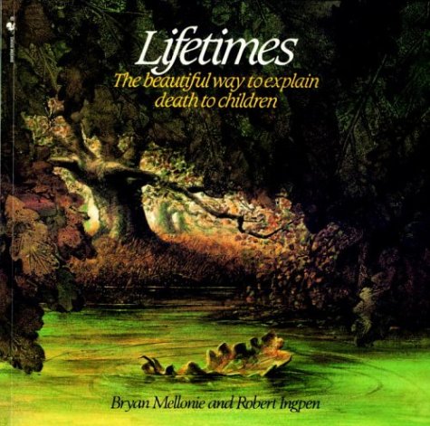 Lifetimes The Beautiful Way to Explain Death to Children  1983 9780553344028 Front Cover